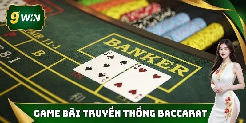 Casino 9win - Sòng Bạc Chuyên Nghiệp Hot Nhất 2025 2 Baccarat là game truyền thống tại Casino 9win