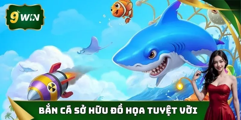 Bắn Cá 9win - Trải Nghiệm Hấp Dẫn, Săn Thưởng Tiềm Năng 1 Bắn cá thu hút người chơi bởi đồ họa tuyệt vời
