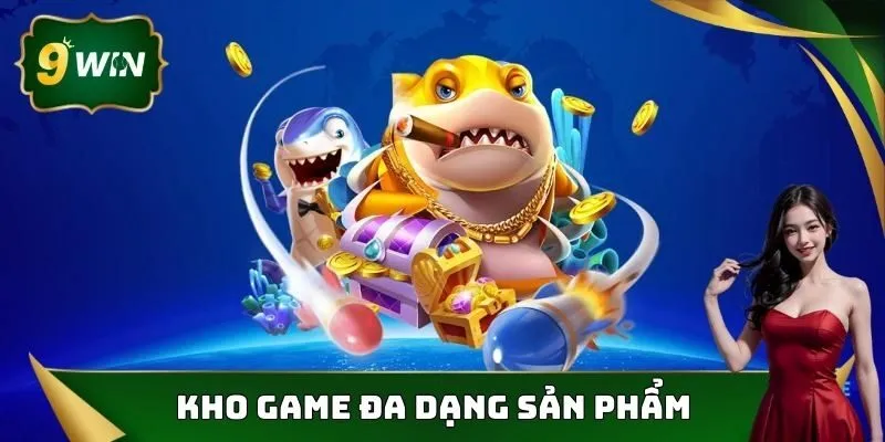 Bắn Cá 9win - Trải Nghiệm Hấp Dẫn, Săn Thưởng Tiềm Năng 3 Đa dạng sản phẩm đang chờ đợi người chơi tại bắn cá 9win