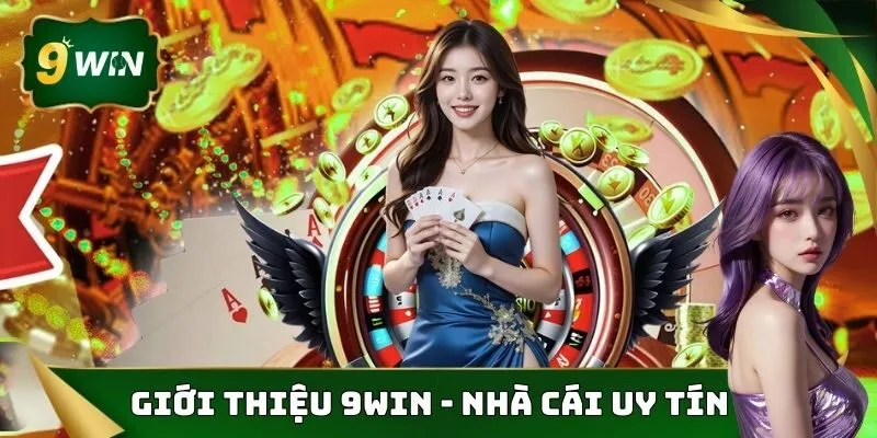 Giới Thiệu 9WIN Nổi Tiếng Với Hệ Thống Cá Cược Uy Tín 1 Giới thiệu 9WIN cung cấp hệ thống cược uy tín
