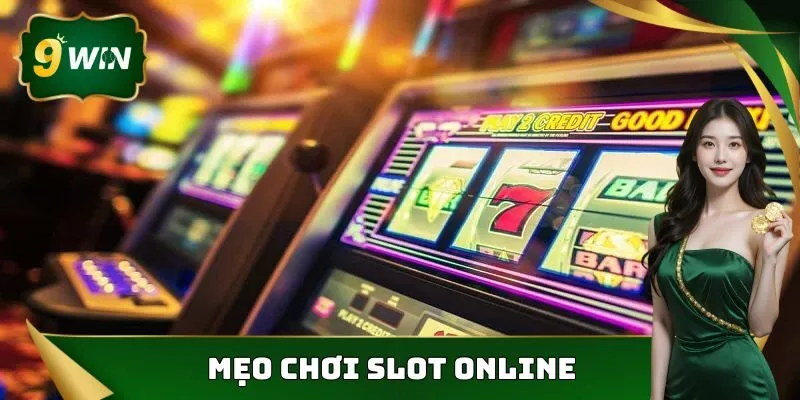 Mẹo Chơi Slot Online Hiệu Quả Nhất Từ Các Cao Thủ Tại 9win 5 mẹo chơi slot online