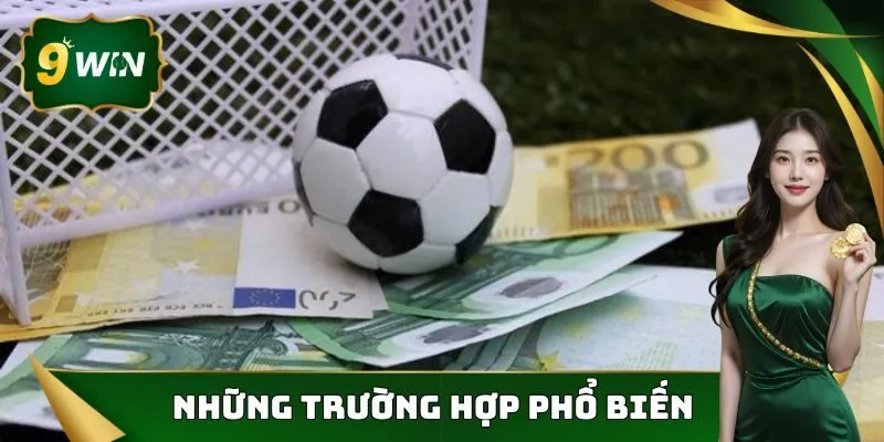 Kèo Chấp 1/2 - Tỷ Lệ Cược Vô Cùng Thú Vị Và Hấp Dẫn Tại 9win 3 Một số trường hợp thường xảy ra khi đặt cược kèo chấp 1/2