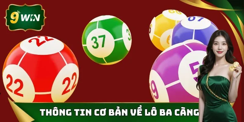 Lô Ba Càng - Tổng Quan Những Thông Tin Cần Nắm Được 2 Một vài thông tin cơ bản cần nắm được về hình thức lô ba càng