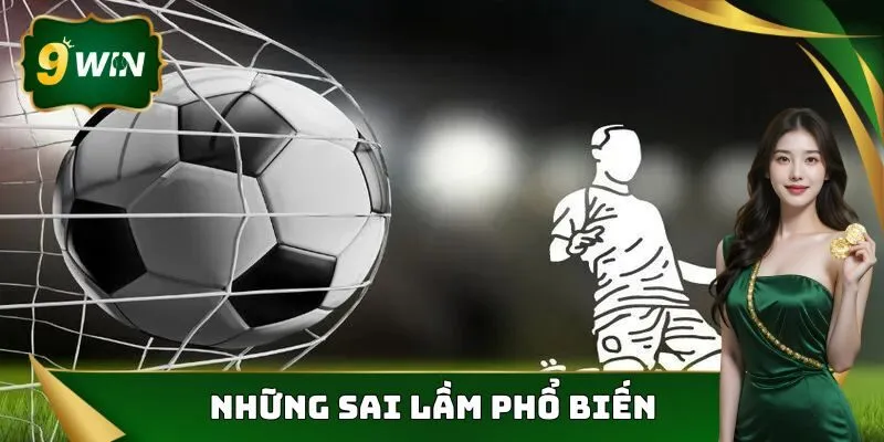 Kèo Chấp 1/2 - Tỷ Lệ Cược Vô Cùng Thú Vị Và Hấp Dẫn Tại 9win 4 Những sai lầm phổ biến khi tham gia đặt cược kèo chấp 1/2