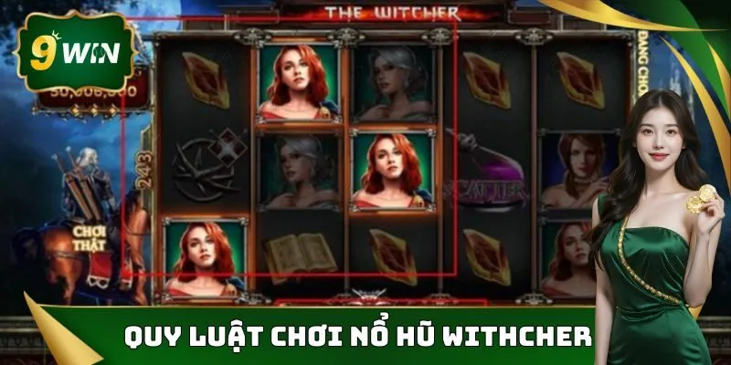 Nổ Hũ Withcher - Siêu Phẩm Game Slot Được Săn Đón Nhất 9win 3 Quy luật chơi nổ hũ withcher chi tiết nhất hiện nay