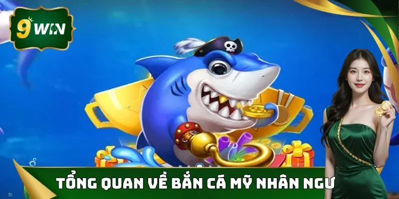 Bắn Cá Mỹ Nhân Ngư - Siêu Phẩm Giải Trí Cực Hot Tại 9win 2 Thông tin cơ bản cần nắm được về siêu phẩm bắn cá mỹ nhân ngữ